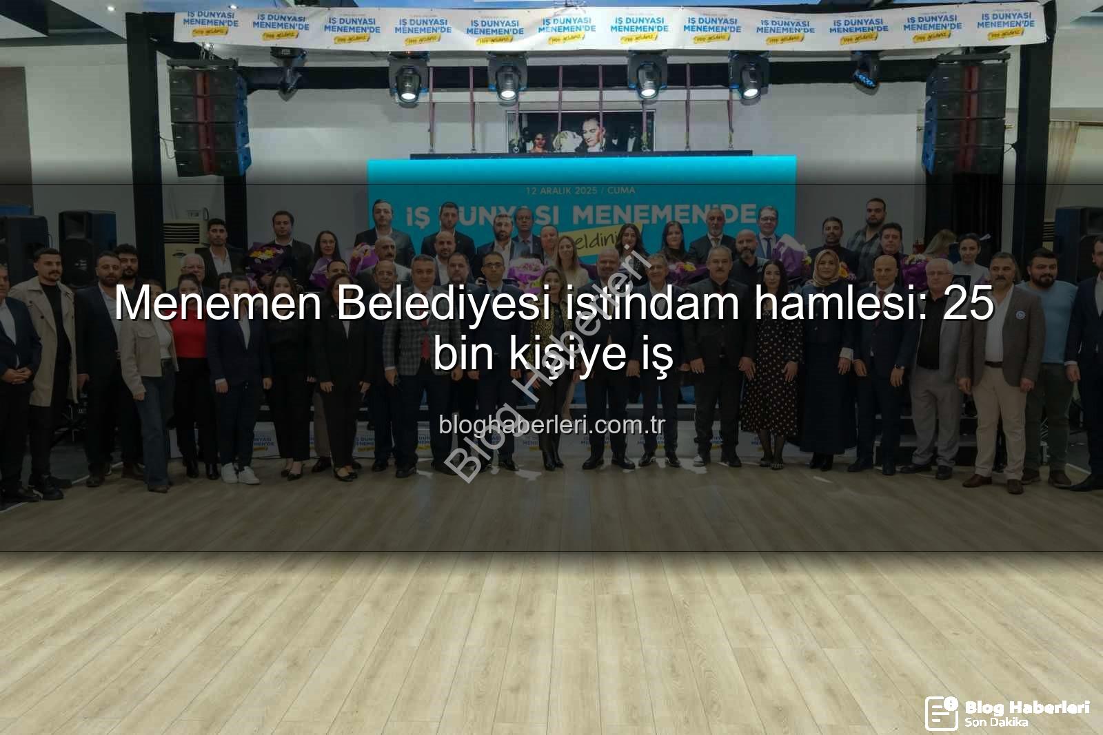 Menemen Belediyesi istihdam - Menemen Belediyesi istihdam hamlesi: 25 bin kişiye iş