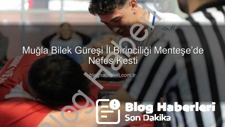 Muğla Bilek Güreşi İl Birinciliği Menteşe’de Nefes Kesti