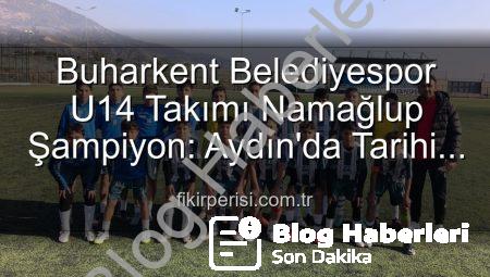 Buharkent Belediyespor U14 Takımı’ndan Tarihi Başarı: Namağlup Şampiyonluk ve Unutulmaz Kutlama!