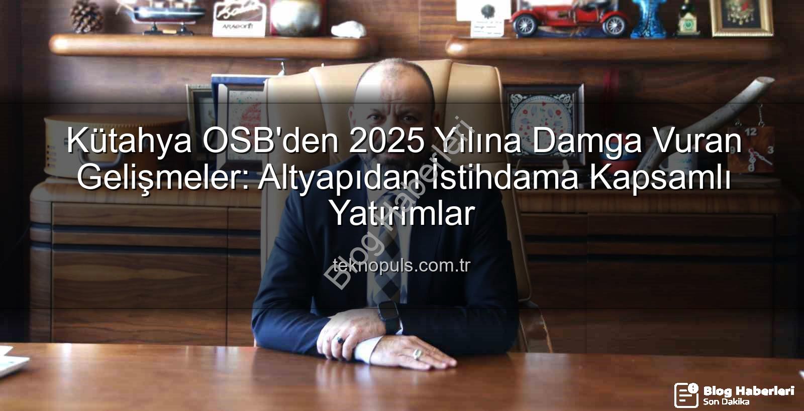 Kütahya OSB 2025 - Kütahya OSB'den 2025 Yılına Damga Vuran Yatırımlar: Geleceğe Güçlü Adımlar!