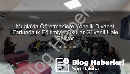 Muğla’da Öğretmenlere Yönelik Diyabet Farkındalık Eğitimiyle Okullar Güvenli Hale Geliyor