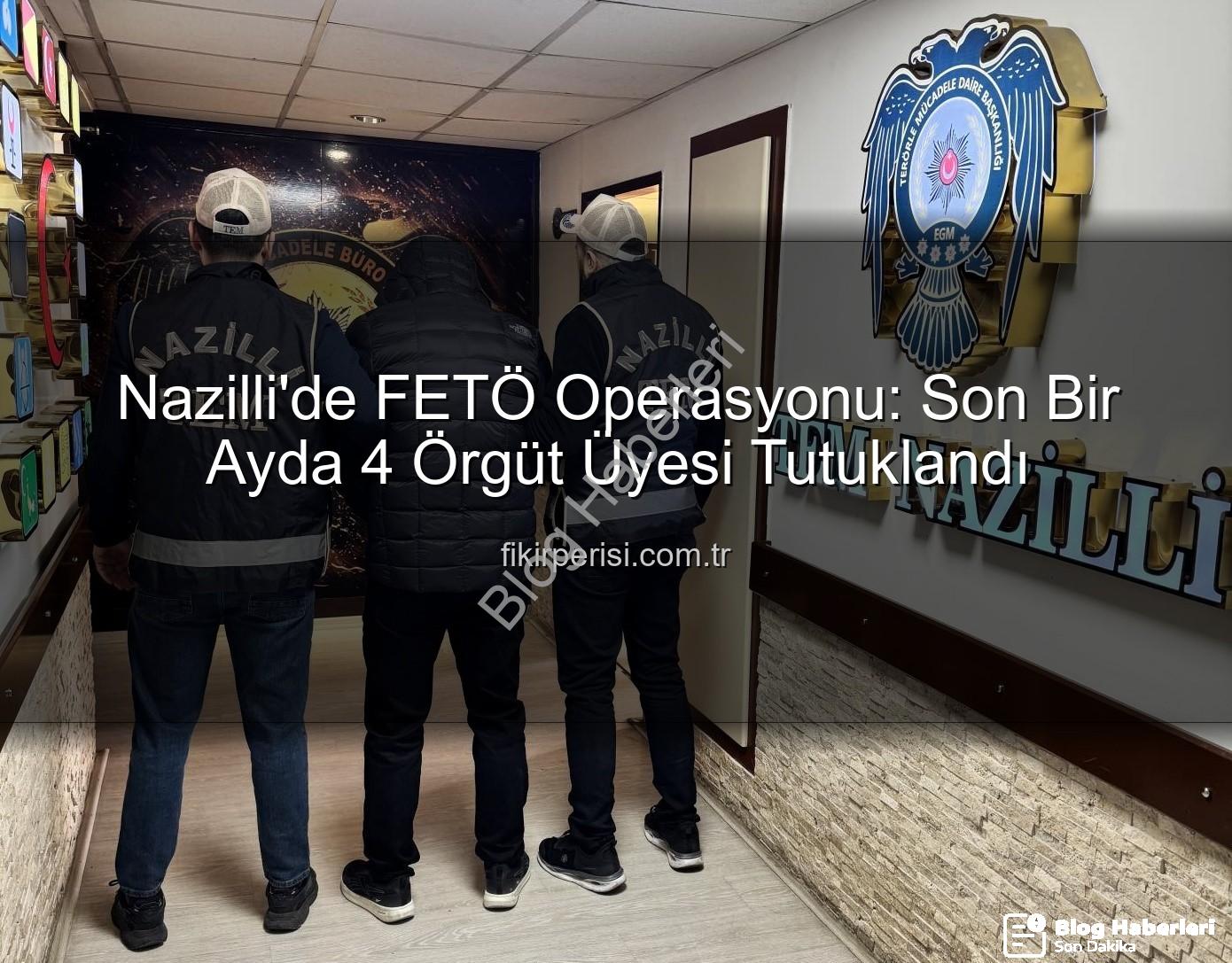 Nazilli FETÖ operasyonu - Nazilli'de Terör Operasyonu: 1 Ayda 4 FETÖ'cü Teslim Edildi!