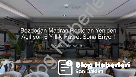 Bozdoğan Madran Restoran Yeniden Açılıyor: 6 Yıllık Hasret Sona Eriyor!