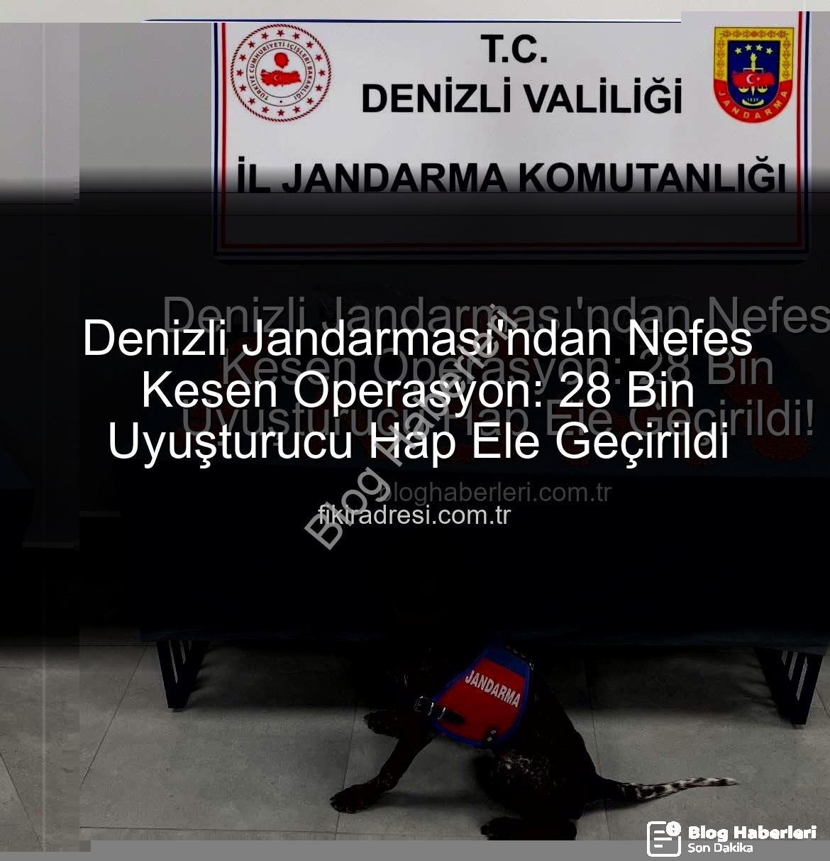 uyuşturucu hap operasyonu - Denizli Jandarması'ndan Nefes Kesen Operasyon: 28 Bin Uyuşturucu Hap Ele Geçirildi!