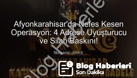 Afyonkarahisar’da Nefes Kesen Operasyon: 4 Adrese Eş Zamanlı Uyuşturucu Baskını!