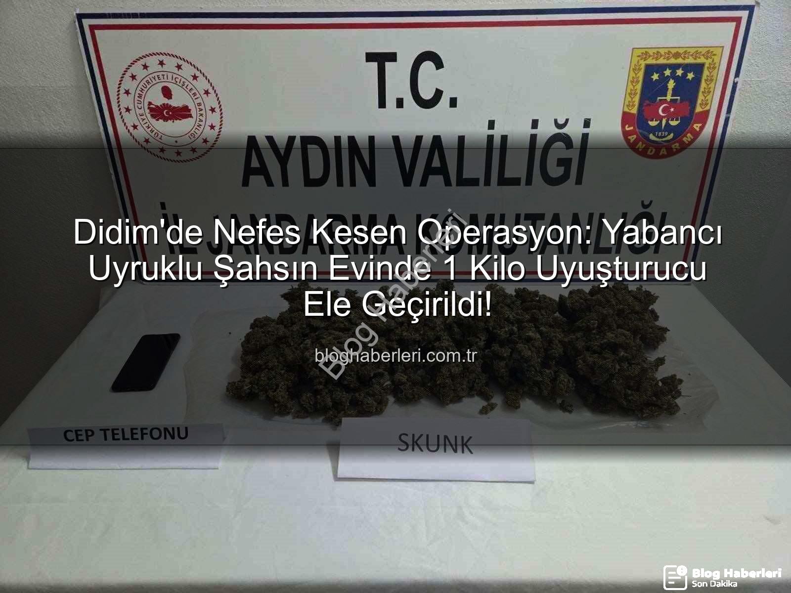 Didim uyuşturucu operasyonu - Didim'de Nefes Kesen Operasyon: Yabancı Uyruklu Şahsın Evinde 1 Kilo Uyuşturucu Ele Geçirildi!