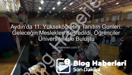 Aydın’da 11. Yükseköğretim Tanıtım Günleri: Geleceğin Meslekleri Keşfedildi, Öğrenciler Üniversitelerle Buluştu