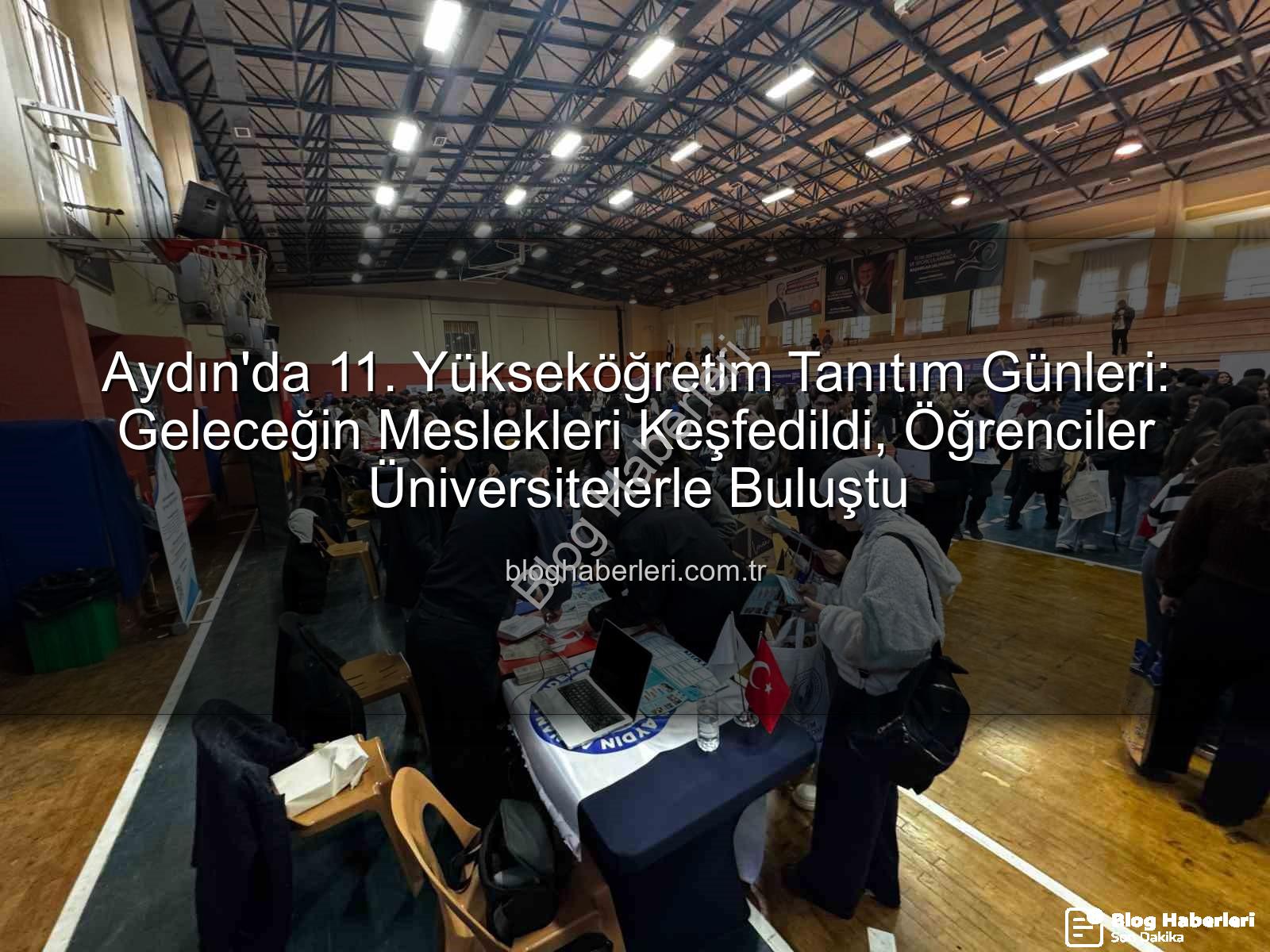 Yükseköğretim Tanıtım Günleri - Aydın'da 11. Yükseköğretim Tanıtım Günleri: Geleceğin Meslekleri Keşfedildi, Öğrenciler Üniversitelerle Buluştu