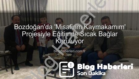 Bozdoğan’da ‘Misafirim Kaymakamım’ Projesiyle Eğitimde Sıcak Bağlar Kuruluyor