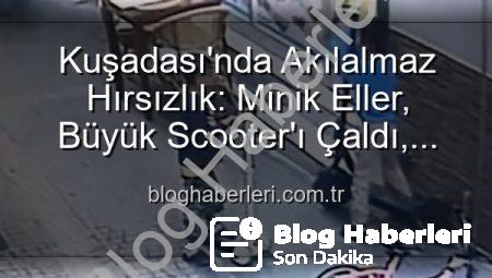 Kuşadası’nda Akılalmaz Hırsızlık: Minik Eller, Büyük Scooter’ı Çaldı, Yerine Oyuncağını Bıraktı!