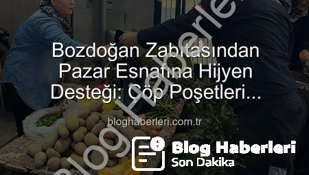 Bozdoğan Zabıtasından Pazar Esnafına Hijyen Desteği: Çöp Poşetleri Dağıtıldı, Temizlik Vurgusu Yapıldı