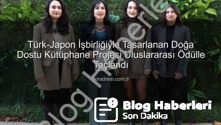 Türk-Japon İşbirliğiyle Tasarlanan ‘Doğa Dostu Kütüphane’ Projesi Uluslararası Ödül Getirdi!