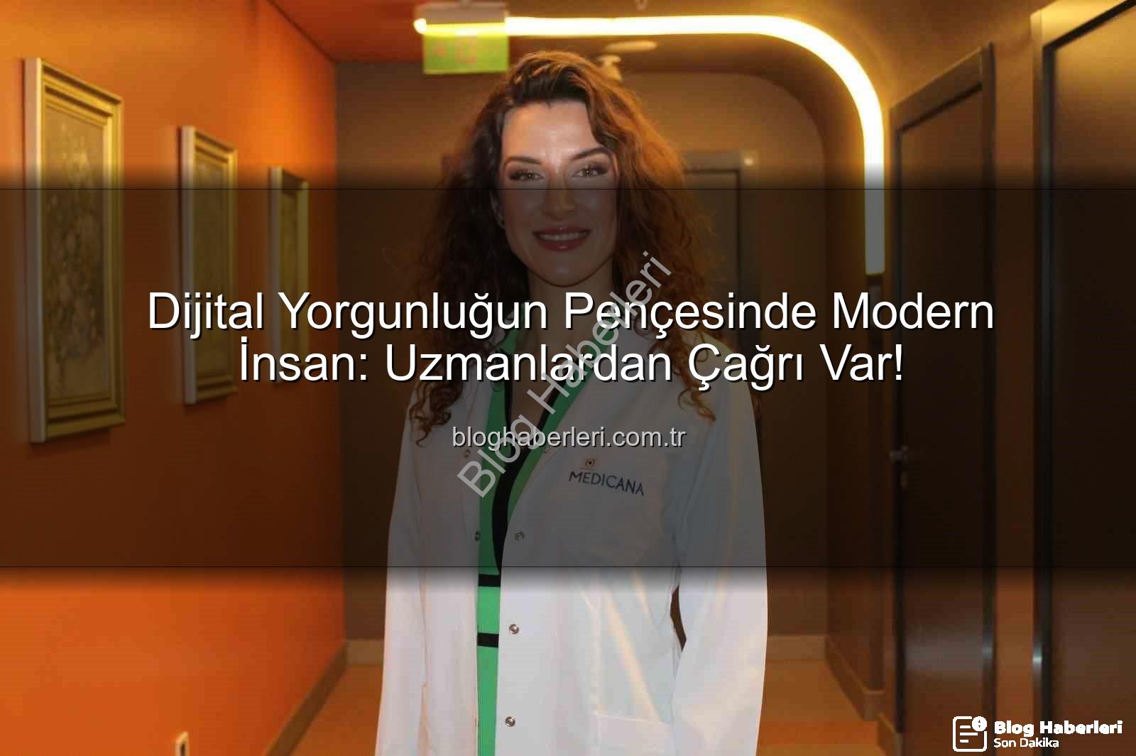 dijital yorgunluk - Dijital Yorgunluğun Pençesinde Modern İnsan: Uzmanlardan Çağrı Var!