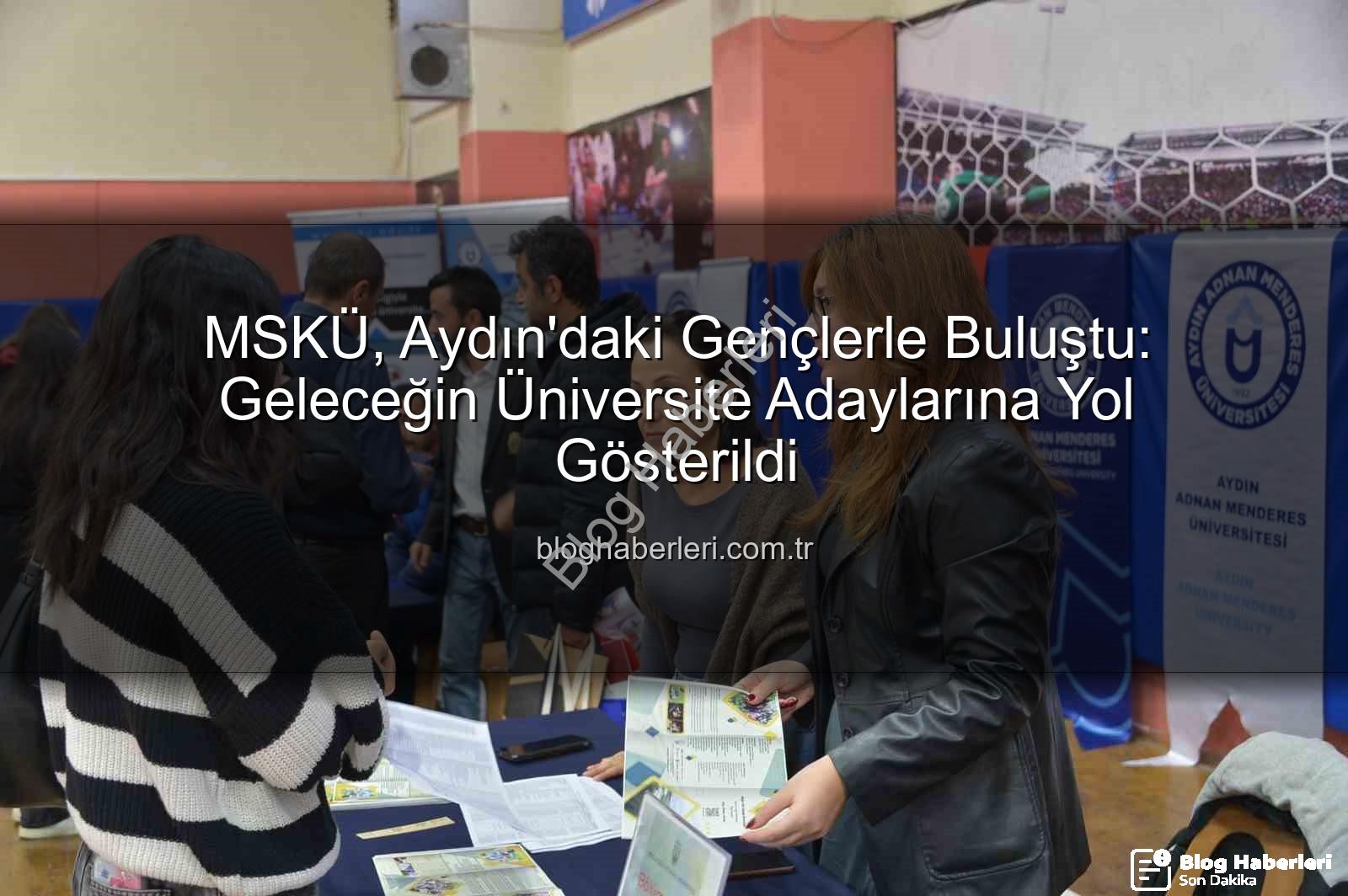 MSKÜ Aydın'da - MSKÜ, Aydın'daki Gençlerle Buluştu: Geleceğin Üniversite Adaylarına Yol Gösterildi