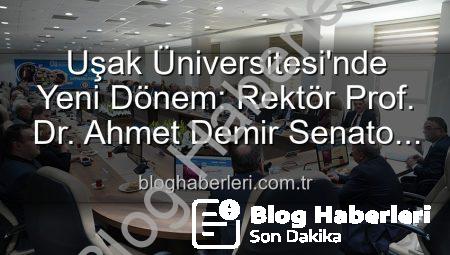Uşak Üniversitesi’nde Yeni Dönem: Rektör Prof. Dr. Ahmet Demir Senato Üyeleriyle Buluştu