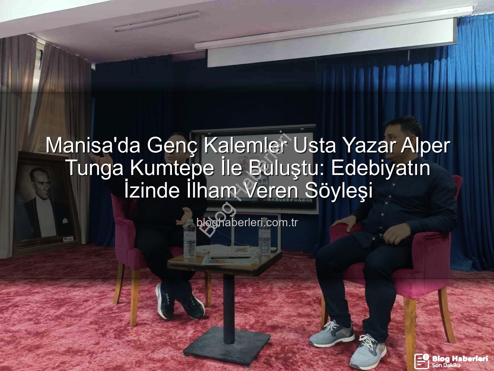 Alper Tunga Kumtepe - Manisa'da Genç Kalemler Usta Yazar Alper Tunga Kumtepe İle Buluştu: Edebiyatın İzinde İlham Veren Söyleşi