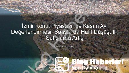 İzmir Konut Satışlarında Hafif Düşüş: Kasım Ayı Rakamları Açıklandı