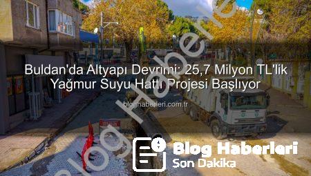 Buldan’da Altyapı Devrimi: 25,7 Milyon TL’lik Yağmur Suyu Hattı Projesi Başlıyor