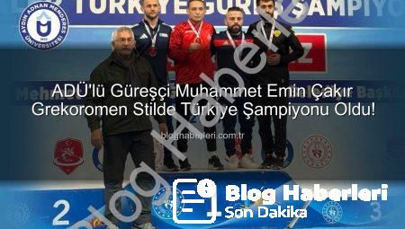 ADÜ’lü Güreşçi Muhammet Emin Çakır Grekoromen Stilde Türkiye Şampiyonu Oldu!