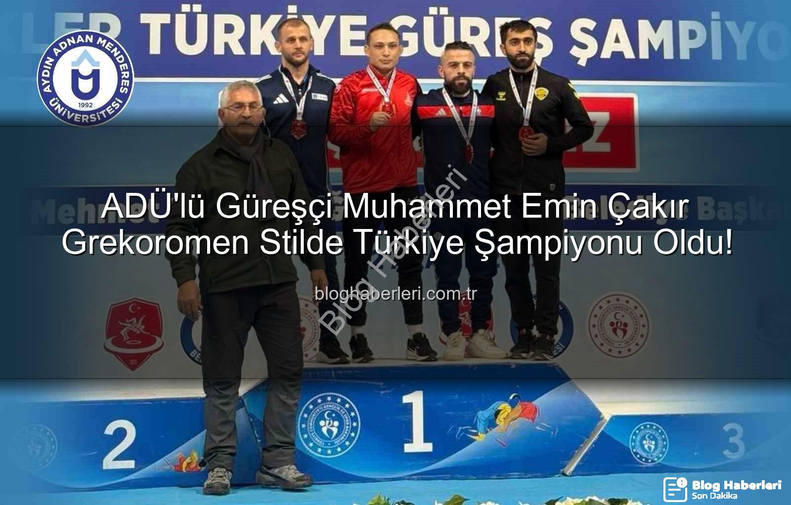 Muhammet Emin Çakır - ADÜ'lü Güreşçi Muhammet Emin Çakır Grekoromen Stilde Türkiye Şampiyonu Oldu!