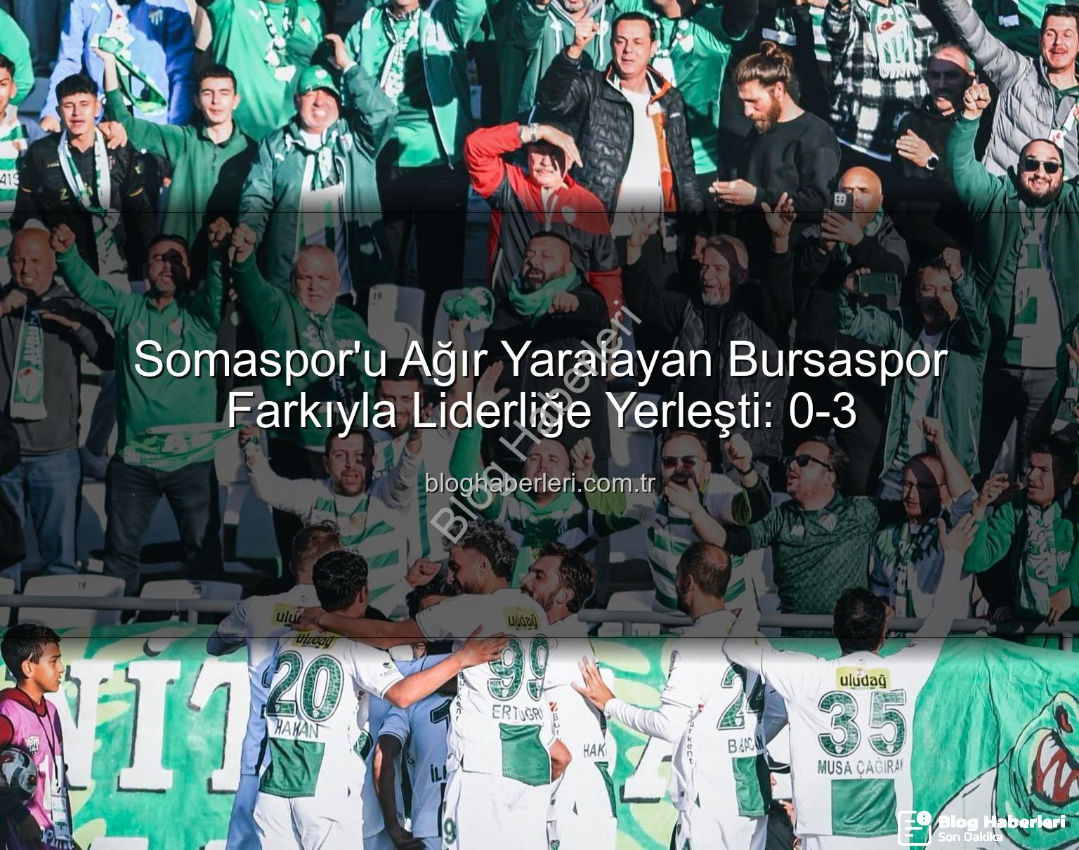 Somaspor Bursaspor - Somaspor'u Ağır Yaralayan Bursaspor Farkıyla Liderliğe Yerleşti: 0-3