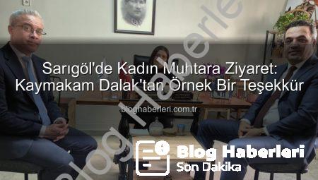 Sarıgöl’de Kadın Muhtara Ziyaret: Kaymakam Dalak’tan Örnek Bir Teşekkür