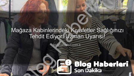 Mağaza Kabinlerindeki Kıyafetler Sağlığınızı Tehdit Ediyor: Uzman Uyarısı!