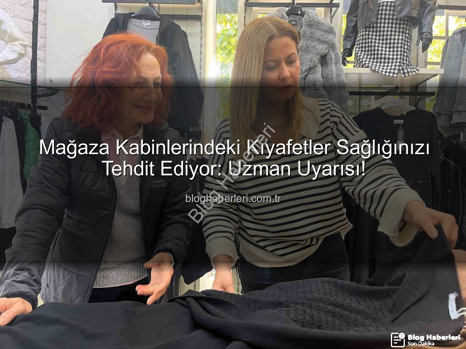 kıyafet denemek - Mağaza Kabinlerindeki Kıyafetler Sağlığınızı Tehdit Ediyor: Uzman Uyarısı!