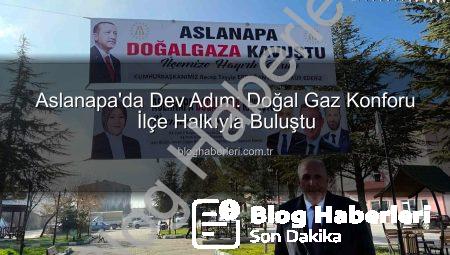 Aslanapa’da Dev Adım: Doğal Gaz Konforu İlçe Halkıyla Buluştu