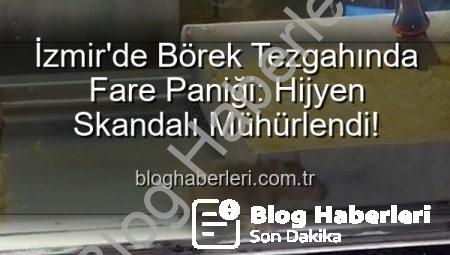 İzmir’de Börek Tezgahında Fare Paniği: Hijyen Skandalı Mühürlendi!