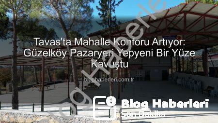 Tavas’ta Mahalle Konforu Artıyor: Güzelköy Pazaryeri Yepyeni Bir Yüze Kavuştu