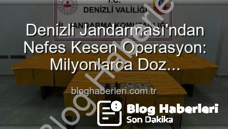 Denizli Jandarması’ndan Nefes Kesen Operasyon: Milyonlarca Doz Uyuşturucu Piyasaya Sürülmeden İmha Edildi!