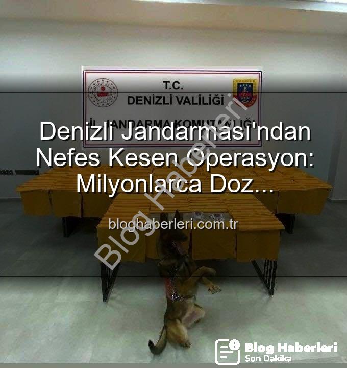 denizli jandarması uyuşturucu - Denizli Jandarması'ndan Nefes Kesen Operasyon: Milyonlarca Doz Uyuşturucu Piyasaya Sürülmeden İmha Edildi!