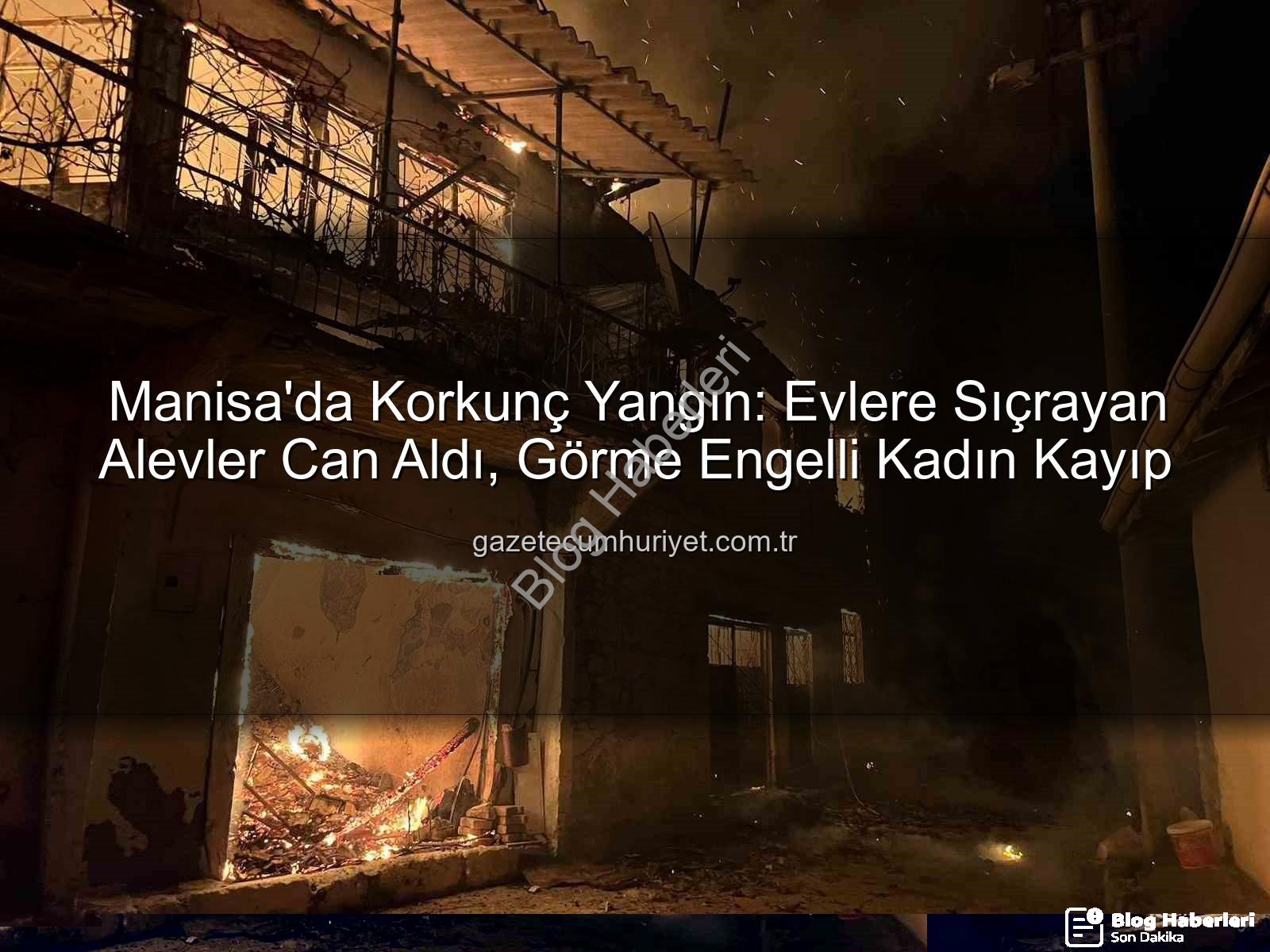 Manisa yangın - Manisa'da Kan Donduran Yangın: 1 Can Kaybı, 5 Ev Kül Oldu!