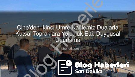 Çine’den İkinci Umre Kafilemiz Dualarla Kutsal Topraklara Yolculuk Etti: Duygusal Uğurlama