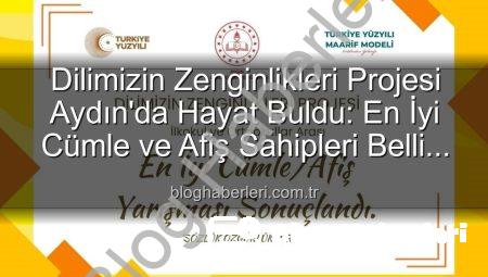 Dilimizin Zenginlikleri Projesi Aydın’da Hayat Buldu: En İyi Cümle ve Afiş Sahipleri Belli Oldu