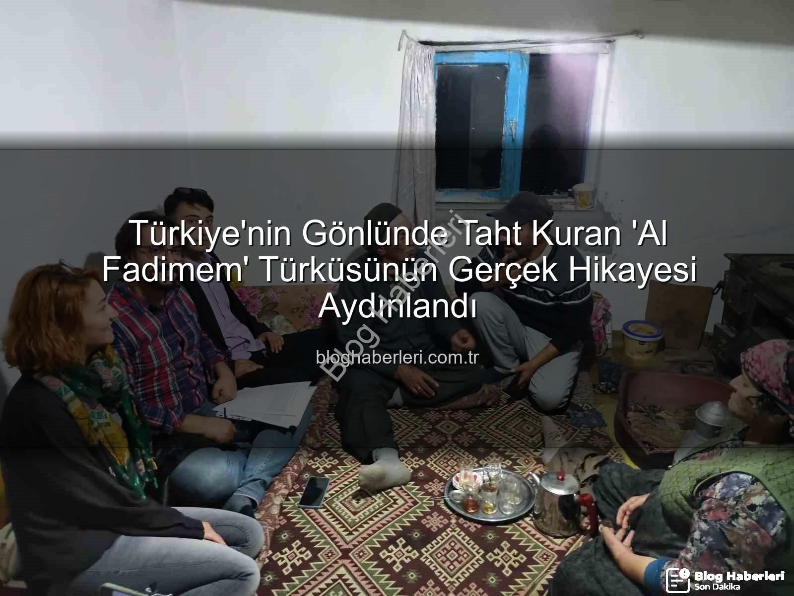 Al Fadimem türküsü - Türkiye'nin Gönlünde Taht Kuran 'Al Fadimem' Türküsünün Gerçek Hikayesi Aydınlandı