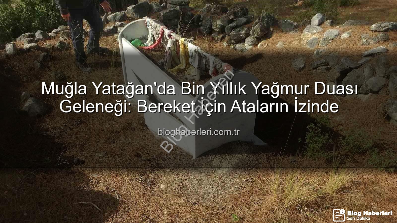 yağmur duası geleneği - Muğla Yatağan'da Bin Yıllık Yağmur Duası Geleneği: Bereket İçin Ataların İzinde