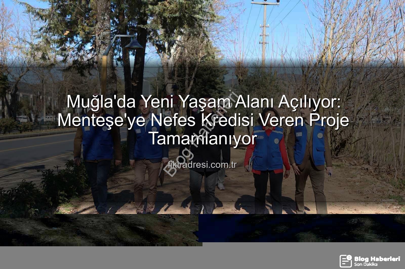 Menteşe parkı - Menteşe'ye Yeni Yaşam Alanı: Cengiz Bektaş Kent Belleği Parkı Açılıyor