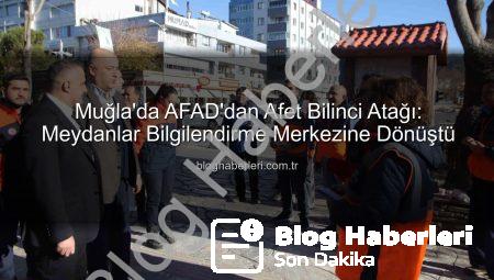 Muğla’da AFAD’dan Afet Bilinci Atağı: Meydanlar Bilgilendirme Merkezine Dönüştü
