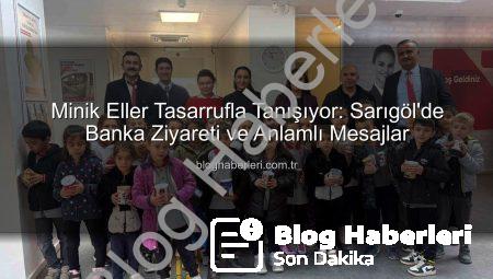 Minik Eller Tasarrufla Tanışıyor: Sarıgöl’de Banka Ziyareti ve Anlamlı Mesajlar