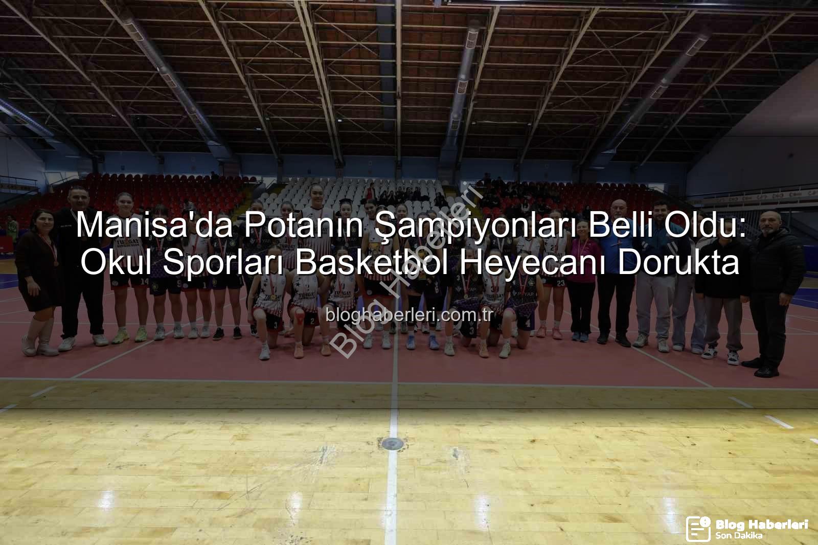 Okul Sporları Basketbol - Manisa'da Potanın Şampiyonları Belli Oldu: Okul Sporları Basketbol Heyecanı Dorukta