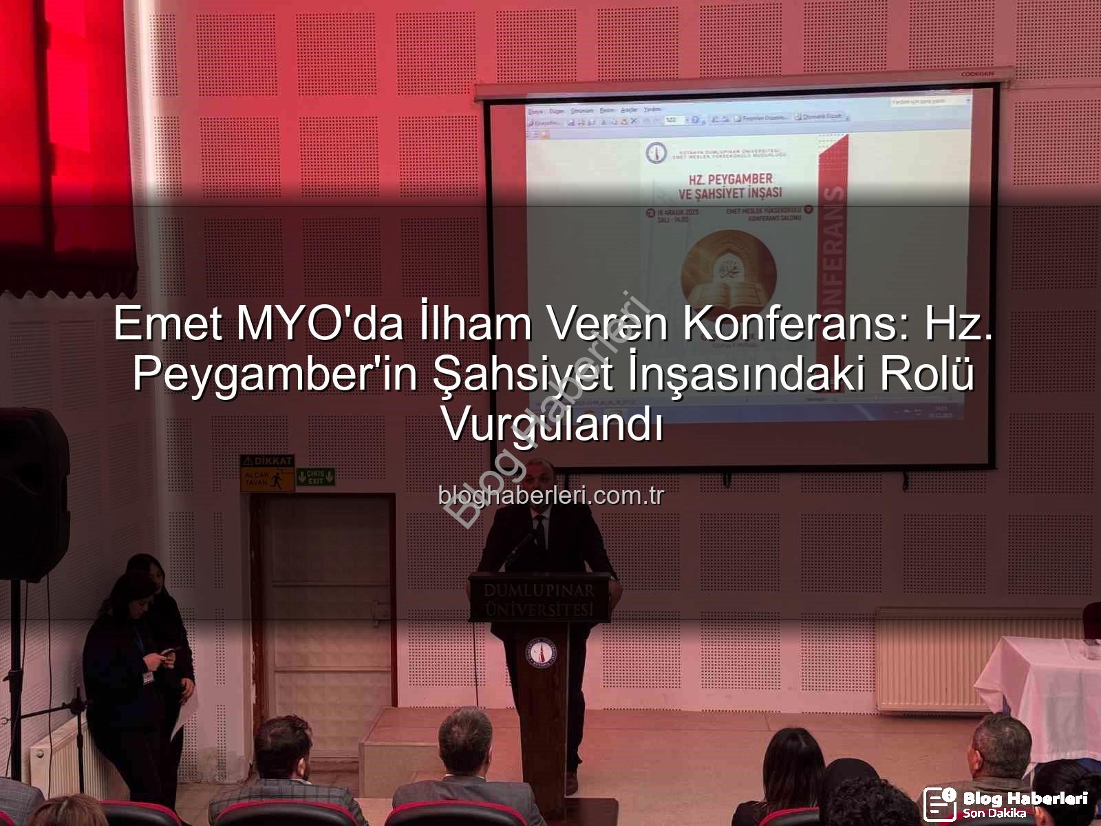 Hz. Peygamber ve şahsiyet inşası - Emet MYO'da İlham Veren Konferans: Hz. Peygamber'in Şahsiyet İnşasındaki Rolü Vurgulandı