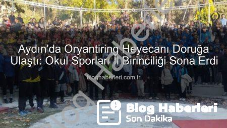 Aydın’da Oryantiring Heyecanı Doruğa Ulaştı: Okul Sporları İl Birinciliği Sona Erdi