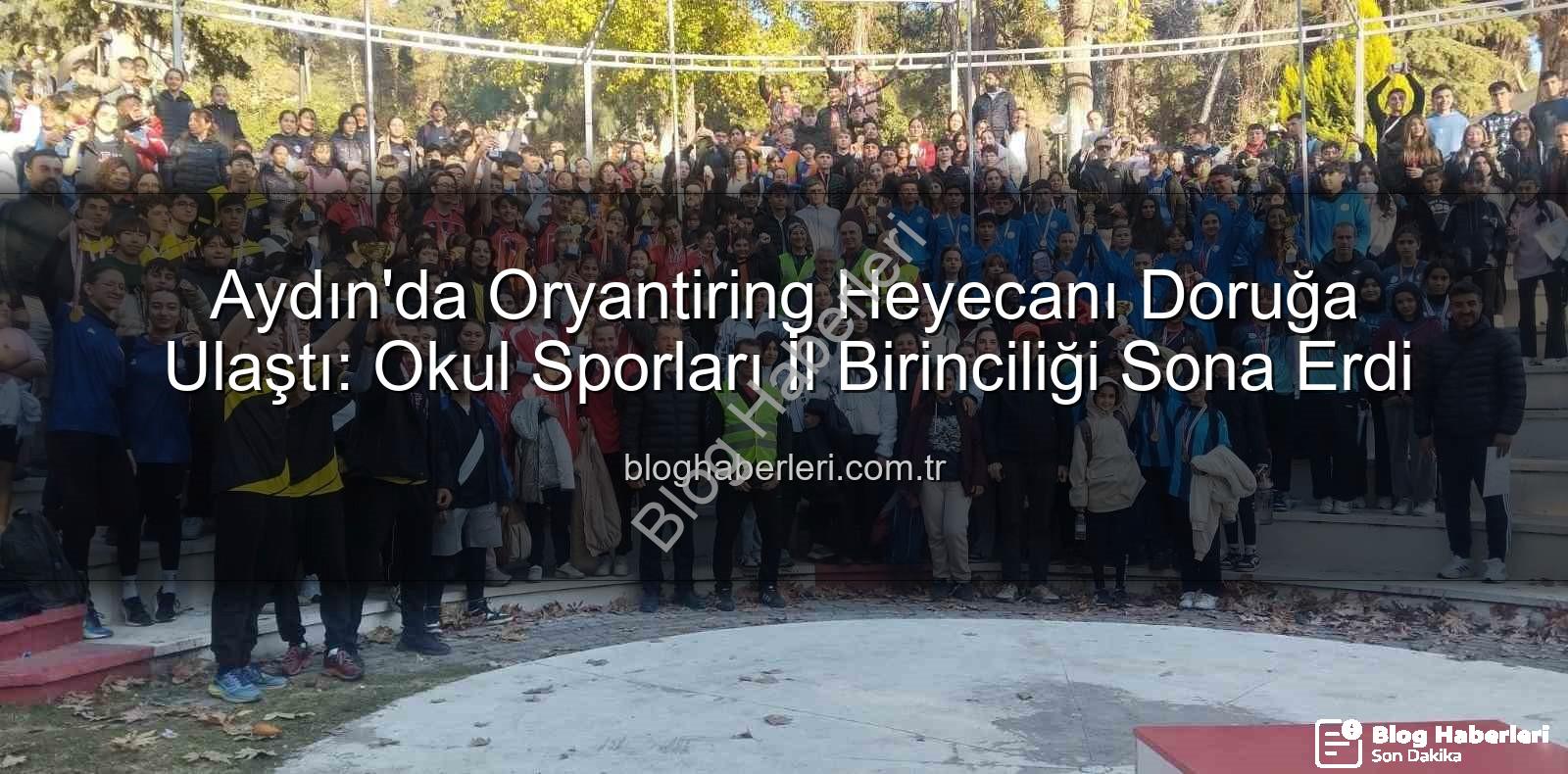 oryantiring il birinciliği - Aydın'da Oryantiring Heyecanı Doruğa Ulaştı: Okul Sporları İl Birinciliği Sona Erdi