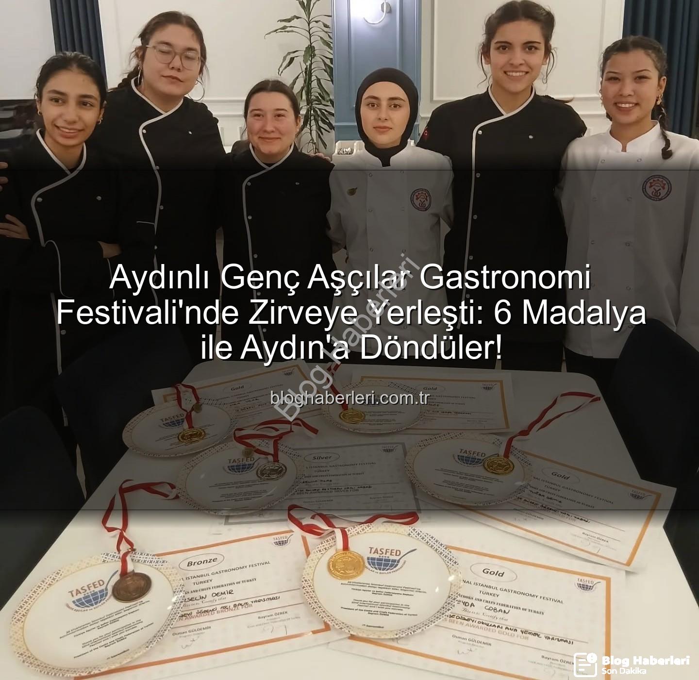 gastronomi festivali - Aydınlı Genç Aşçılar Gastronomi Festivali'nde Zirveye Yerleşti: 6 Madalya ile Aydın'a Döndüler!