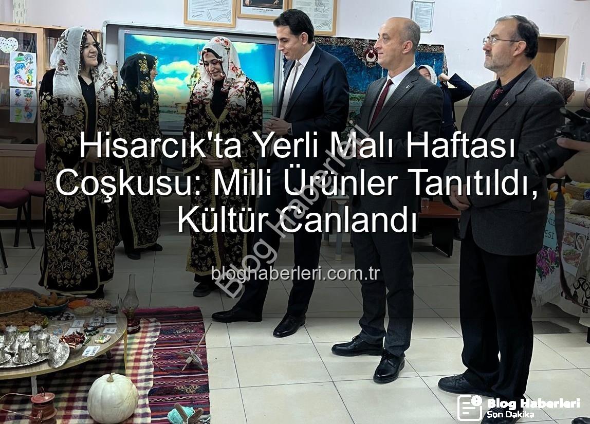 Yerli Malı Haftası - Hisarcık'ta Yerli Malı Haftası Coşkusu: Milli Ürünler Tanıtıldı, Kültür Canlandı