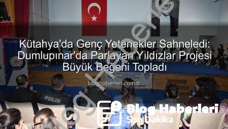 Kütahya’da Genç Yetenekler Sahneledi: Dumlupınar’da Parlayan Yıldızlar Projesi Büyük Beğeni Topladı