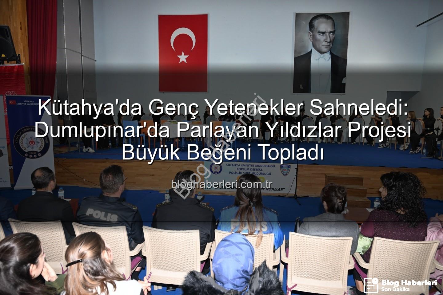 parlayan yıldızlar projesi - Kütahya'da Genç Yetenekler Sahneledi: Dumlupınar'da Parlayan Yıldızlar Projesi Büyük Beğeni Topladı