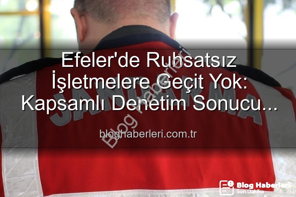 Efeler ruhsatsız işletmeler - Efeler'de Ruhsatsız İşletmelere Geçit Yok: Kapsamlı Denetim Sonucu 5 İşletmeye Yaptırım Uygulandı